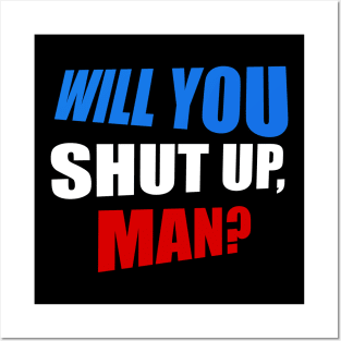 Will you shut up, man? Posters and Art